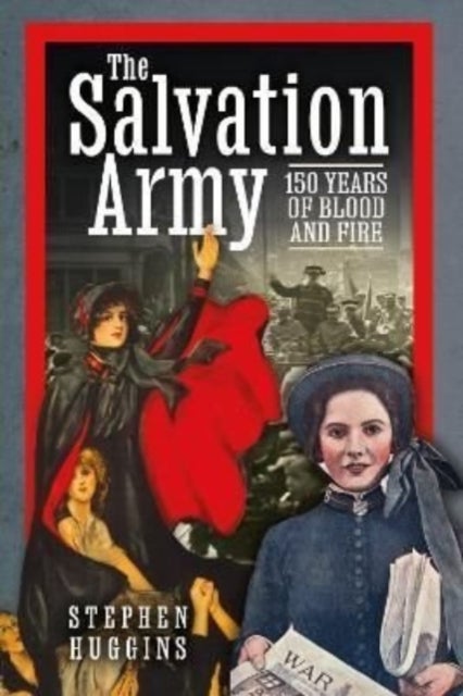 The Salvation Army - 150 Years of Blood and Fire