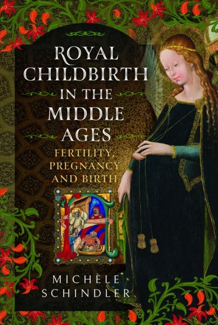 Royal Childbirth in the Middle Ages - Fertility, Pregnancy and Birth