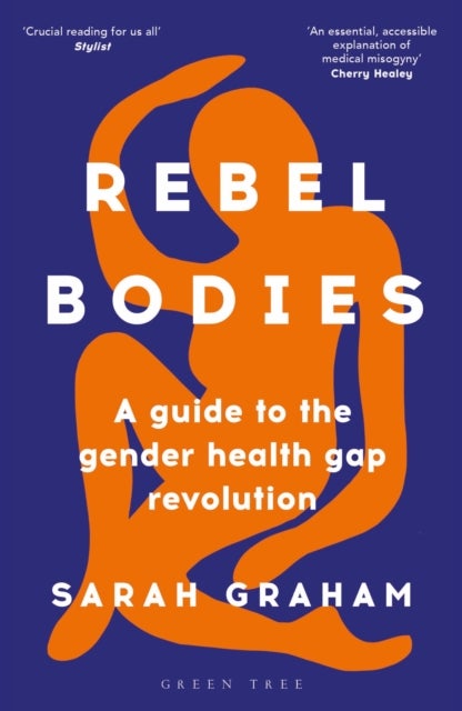 Rebel Bodies - A guide to the gender health gap revolution