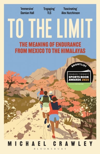 To the Limit - The Meaning of Endurance from Mexico to the Himalayas