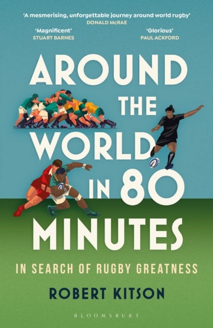 Around the World in 80 Minutes - In Search of Rugby Greatness – A WATERSTONES BEST BOOK OF THE YEAR