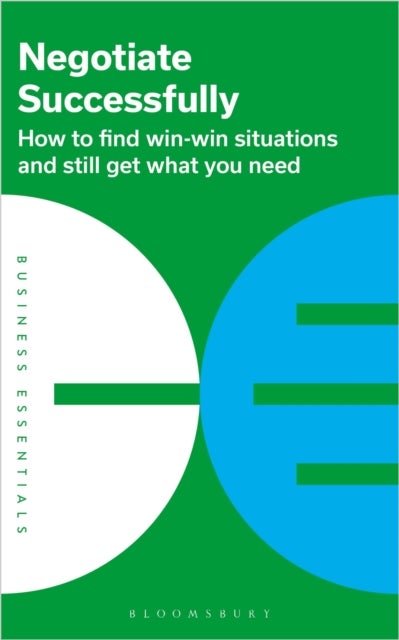 Negotiate Successfully - How to find win-win situations and still get what you need