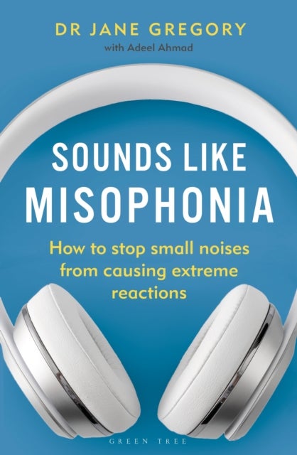 Sounds Like Misophonia - How to Stop Small Noises from Causing Extreme Reactions
