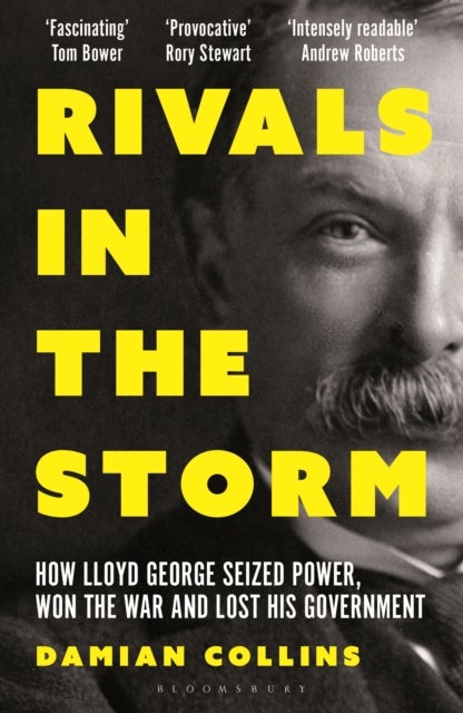 Rivals in the Storm - How Lloyd George Seized Power, Won the War and Lost his Government - Recommended by Rory Stewart on The Rest is Politics