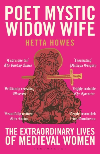 Poet, Mystic, Widow, Wife - The Extraordinary Lives of Medieval Women