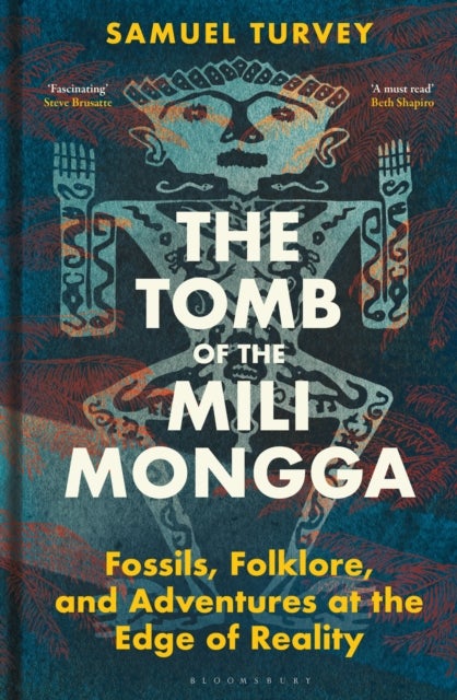 The Tomb of the Mili Mongga - Fossils, Folklore, and Adventures at the Edge of Reality