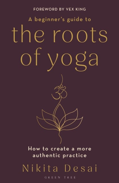 A Beginner's Guide to the Roots of Yoga - How to create a more authentic practice