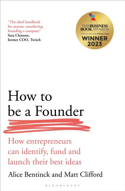 How to Be a Founder - How Entrepreneurs can Identify, Fund and Launch their Best Ideas