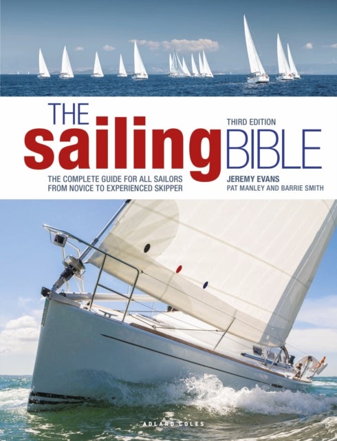 The Sailing Bible 3rd edition - The Complete Guide for All Sailors from Novice to Experienced Skipper
