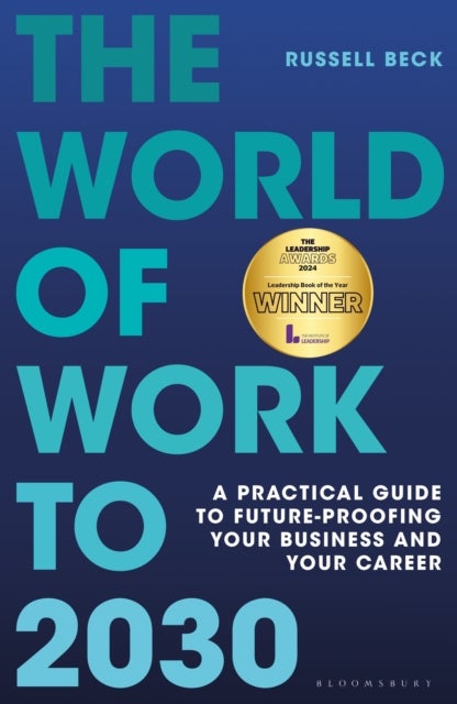The World of Work to 2030 - A practical guide to future-proofing your business and your career