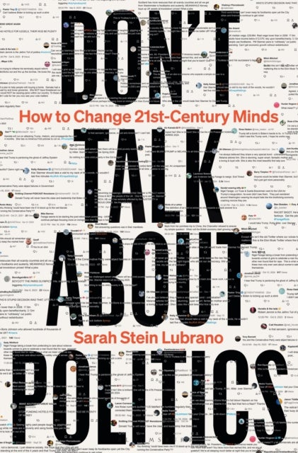 Don't Talk About Politics - How to Change 21st-Century Minds
