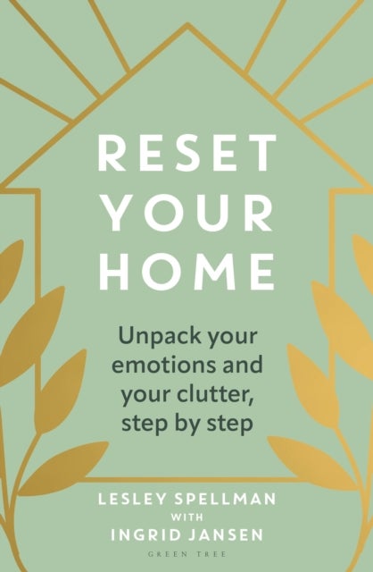 Reset Your Home - Unpack your emotions and your clutter, step by step