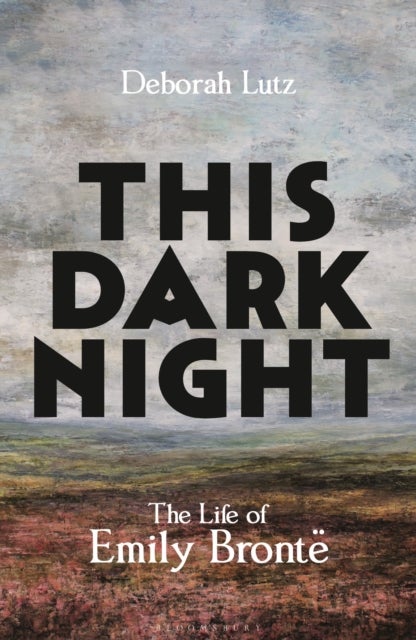 This Dark Night - The Life of Emily Bronte