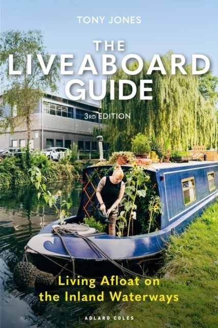The Liveaboard Guide 3rd edition - Living Afloat on the Inland Waterways