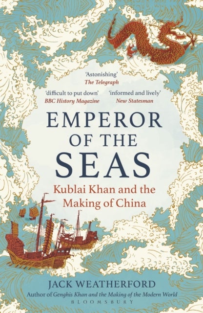 Emperor of the Seas - Kublai Khan and the Making of China