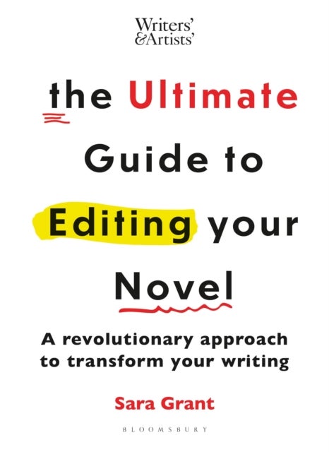 The Ultimate Guide to Editing Your Novel - A revolutionary approach to transform your writing