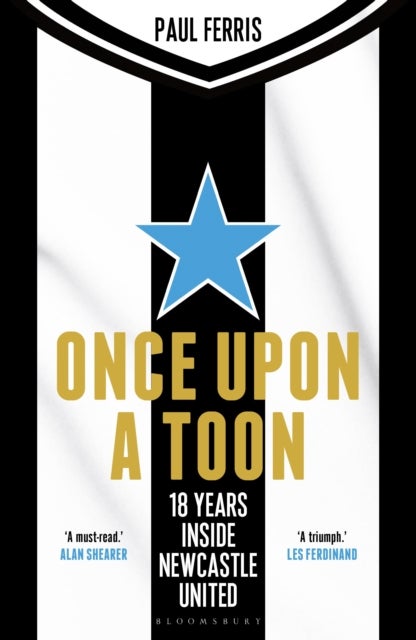 Once Upon a Toon - 18 Years Inside Newcastle United