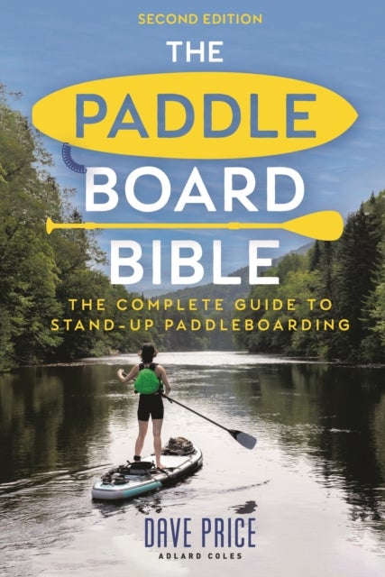 The Paddleboard Bible 2nd edition - The complete guide to stand-up paddleboarding