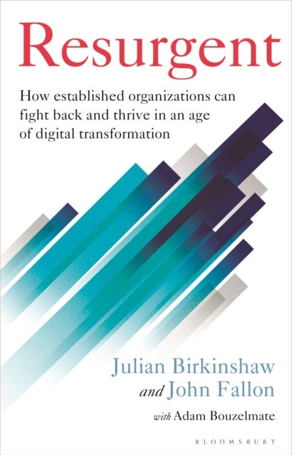 Resurgent - How established organizations can fight back and thrive in an age of digital transformation