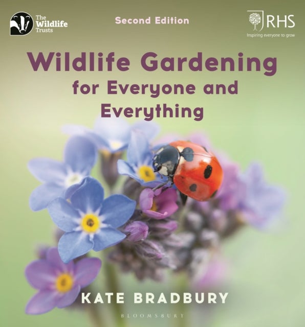 Wildlife Gardening for Everyone and Everything - Second edition