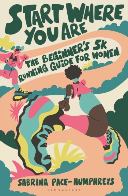 Start Where You Are - The Beginner’s 5k Running Guide for Women