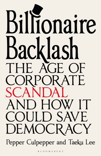 Billionaire Backlash - The Age of Corporate Scandal and How it Could Save Democracy