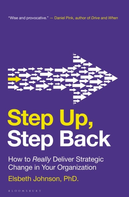 Step Up, Step Back - How to Really Deliver Strategic Change in Your Organization