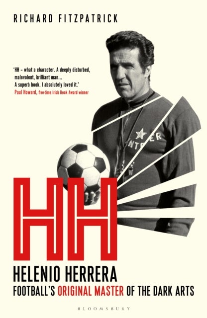 HH - Helenio Herrera – Football’s Original Master of the Dark Arts