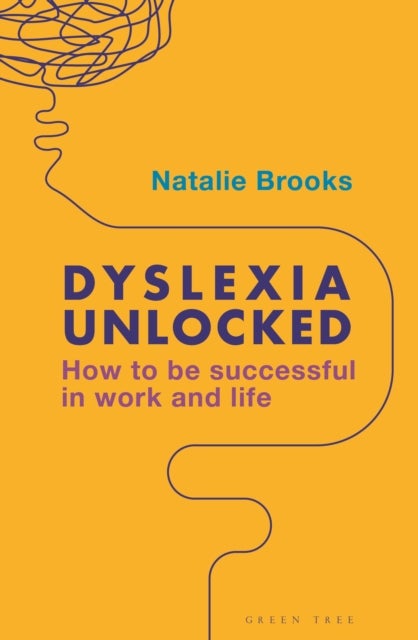 Dyslexia Unlocked - How to be successful in work and life