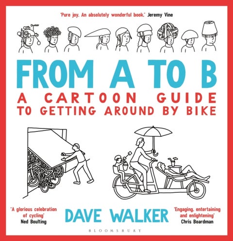 From A to B - A Cartoon Guide to Getting Around by Bike