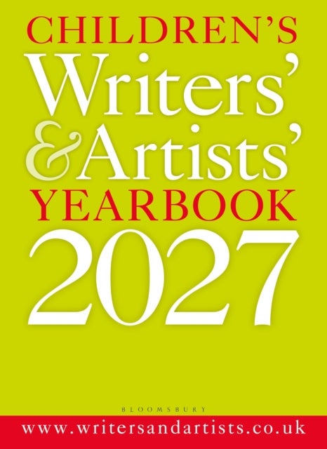 Children's Writers' & Artists' Yearbook 2027 - The best advice on writing and publishing for children