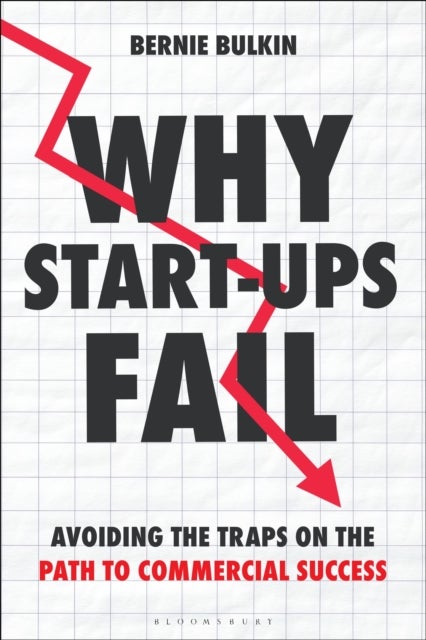 Why Start-Ups Fail - Avoiding the traps on the path to commercial success