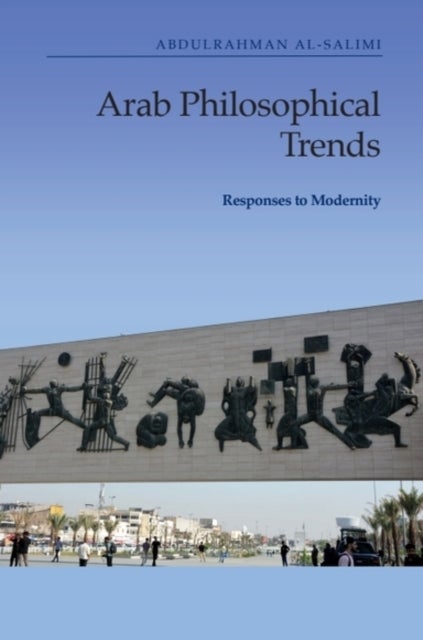 Arab Philosophical Trends - Responses to Modernity