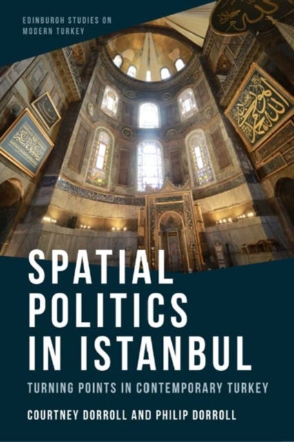 Spatial Politics in Istanbul - Turning Points in Contemporary Turkey