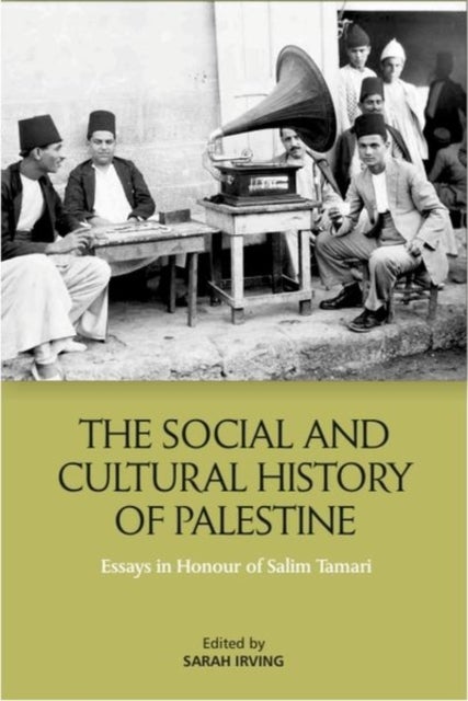 The Social and Cultural History of Palestine - Essays in Honour of Salim Tamari