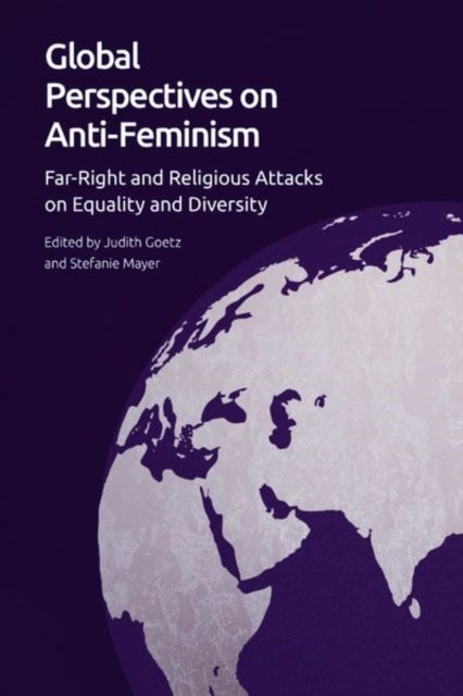 Global Perspectives on Anti-Feminism - Far-Right and Religious Attacks on Equality and Diversity