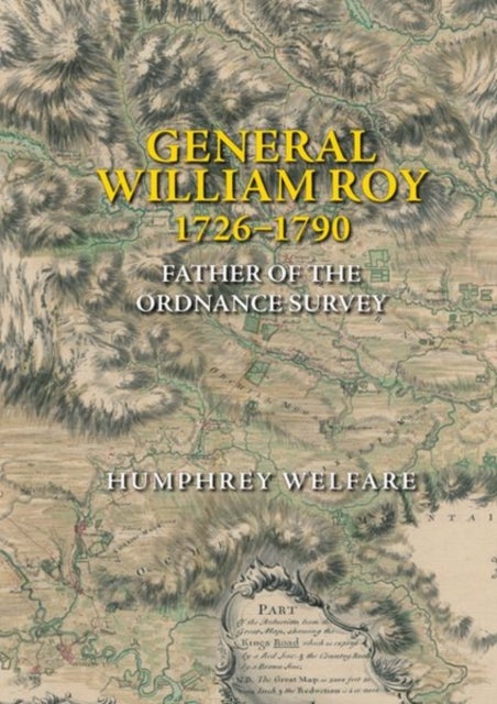 General William Roy, 1726-1790 - Father of the Ordnance Survey