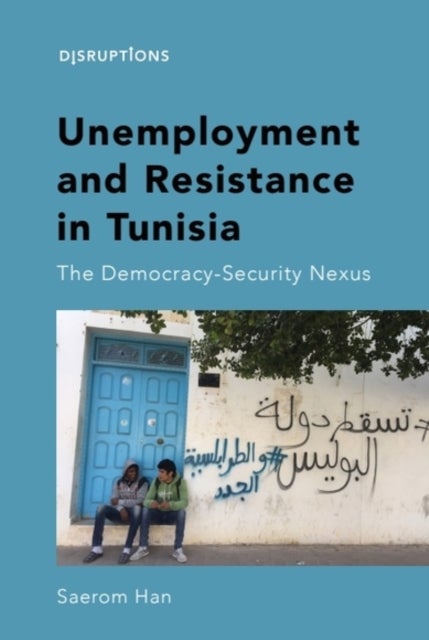 Unemployment and Resistance in Tunisia - The Democracy-Security Nexus