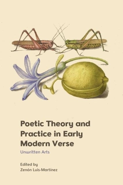 Poetic Theory and Practice in Early Modern Verse - Unwritten Arts