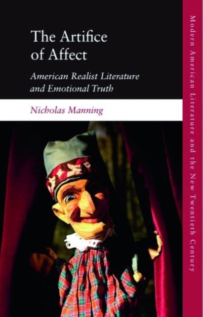 The Artifice of Affect - American Realist Literature and Emotional Truth