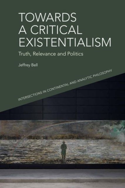 Towards a Critical Existentialism - Truth, Relevance and Politics
