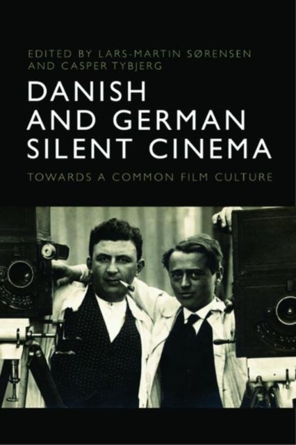 Danish and German Silent Cinema - Towards a Common Film Culture