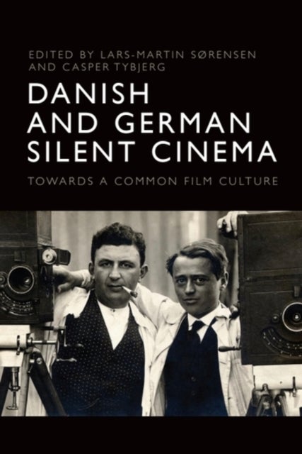 Danish and German Silent Cinema - Towards a Common Film Culture