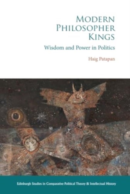Modern Philosopher Kings - Wisdom and Power in Politics
