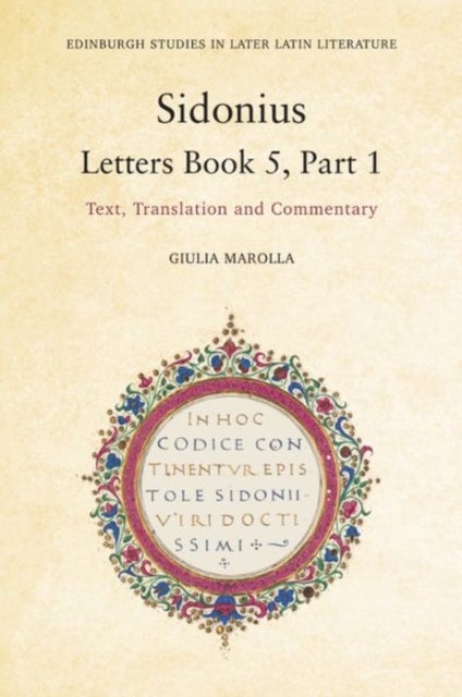 Sidonius: Letters Book 5, Part 1 - Text, Translation and Commentary
