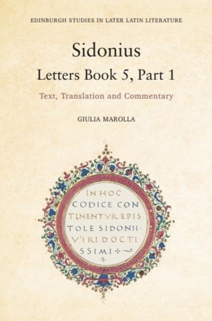Sidonius: Letters Book 5, Part 1 - Text, Translation and Commentary