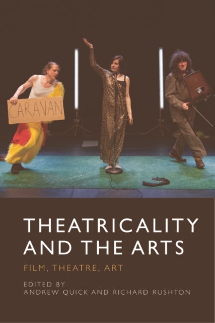 Theatricality and the Arts - Film, Theatre, Art