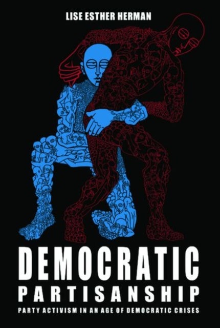 Democratic Partisanship - Party Activism in an Age of Democratic Crises