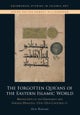 The Forgotten Qur'ans of the Eastern Islamic World