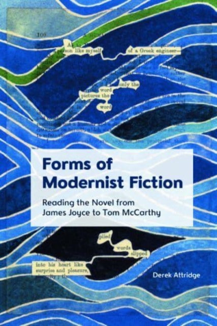 Forms of Modernist Fiction - Reading the Novel from James Joyce to Tom McCarthy